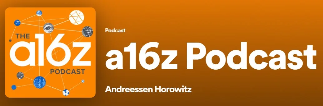 Podcast - “a16z” - Andreessen Horowitz